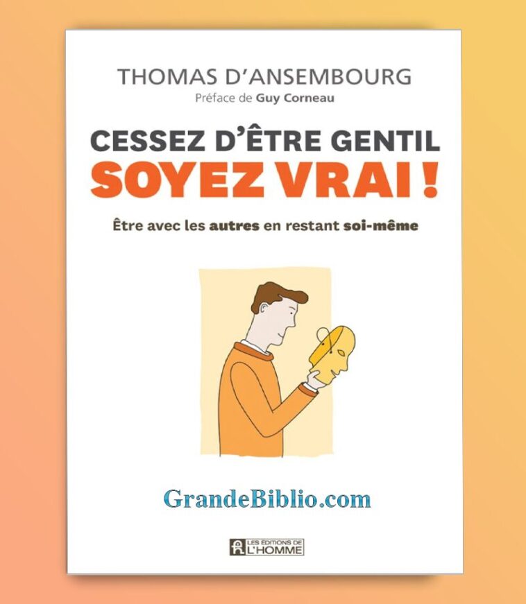 CESSEZ D’ÊTRE GENTIL SOYEZ VRAI!