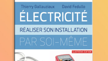 ÉLECTRICITÉ  RÉALISER SON INSTALLATION  PAR SOI-MÊME en PDF