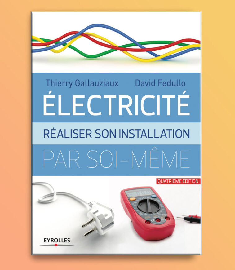 ÉLECTRICITÉ RÉALISER SON INSTALLATION PAR SOI-MÊME en PDF ÉLECTRICITÉ RÉALISER SON INSTALLATION PAR SOI-MÊME en PDF